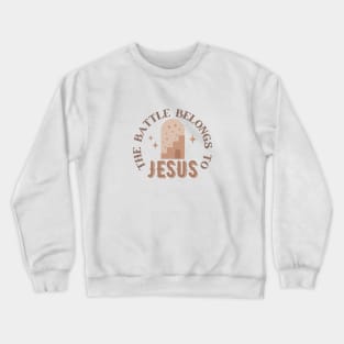 Battle Belongs To Jesus - Boho Aesthetic Christian Quote Crewneck Sweatshirt